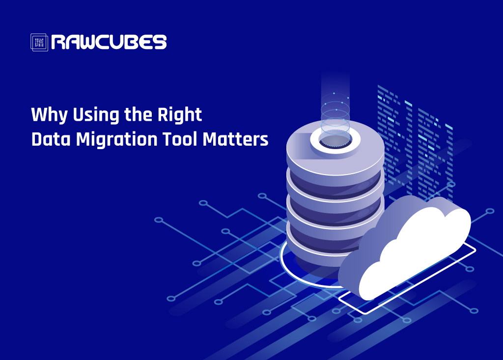 why using the right data cloud migration tool matters